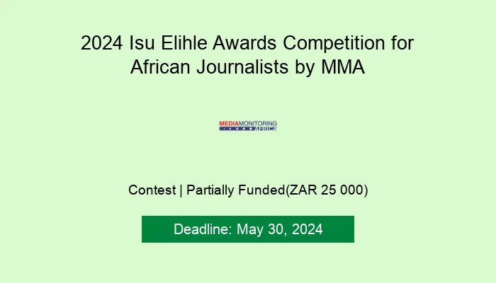 2024 Isu Elihle Awards Competition for African Journalists by MMA