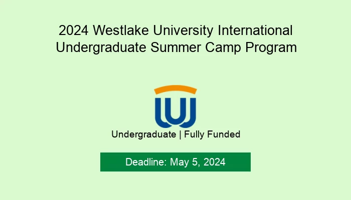 2024 Westlake University International Undergraduate Summer Camp Program