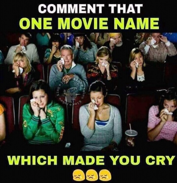 Game Time!! Mention That One Movie That Made You Cry