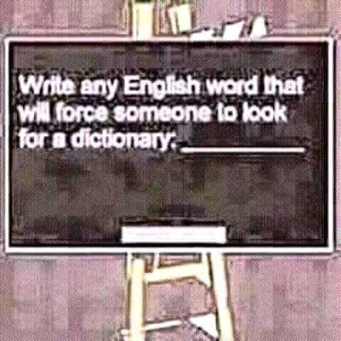 Write Any English Word That Will Force People To Rush The  Dictionary