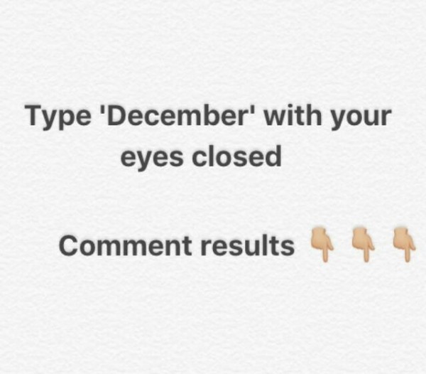 Fun Time!!! Type December With Your Eyes Closed, Comment The Result