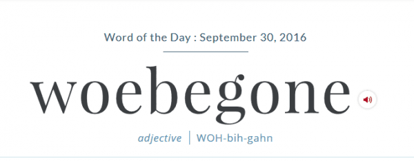 Word Of The Day - Woebegone