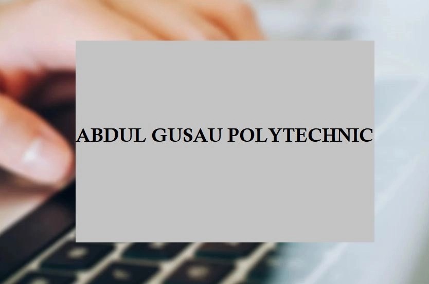 Abdul Gusau Poly Acceptance Fee For Fresh ND 1 & HND 1 2024/2025 Session