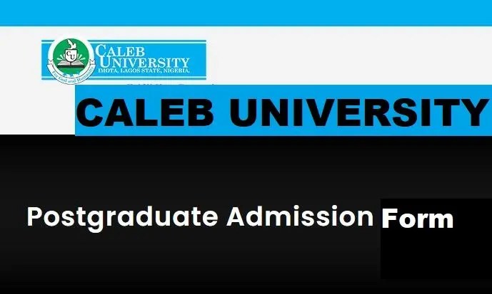 Caleb University Postgraduate Admission Form 2024/2025 Session: How To Apply