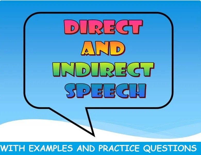 Direct And Indirect Speech: Meaning, Examples And Practice Questions