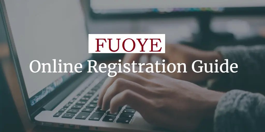 FUOYE Registration Procedure For Freshers 2024/2025 Session Announced