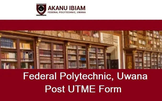 Federal Poly Uwana Post UTME Admission Form 2024/2025Academic Session