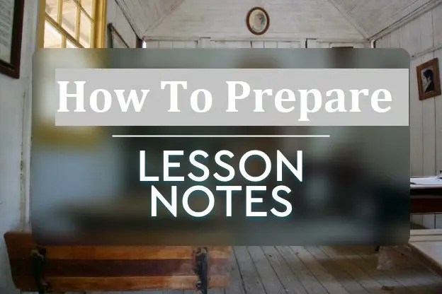 How To Write Lesson Notes For All Subjects (Primary & Secondary) - Templates & Contents Of Good Lesson Notes