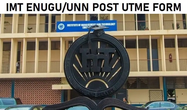 IMT Enugu/UNN Post UTME & DE Degree Admission Form 2024/2025 Session Out