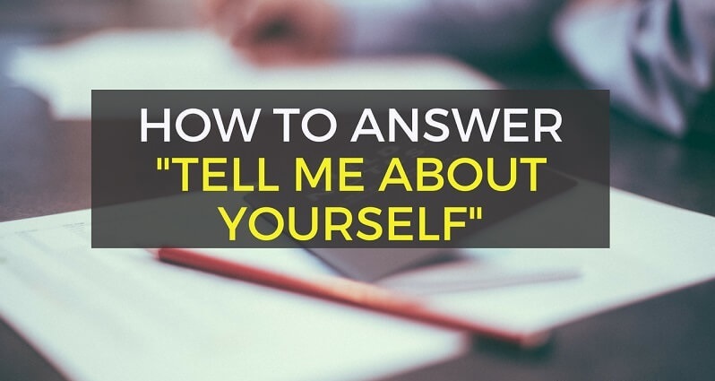 How To Best Answer Interview Question On Tell Me About Yourself