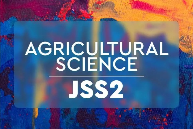 Agric Science Lesson Note For JSS 2 (First Term) 2024-PDF