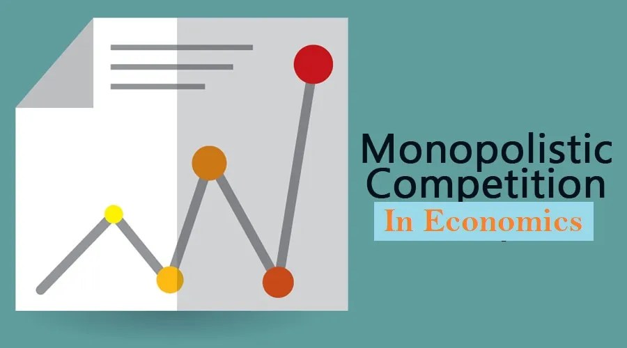 Monopolistic Competition: Definition, Types, Characteristics/Features & Examples