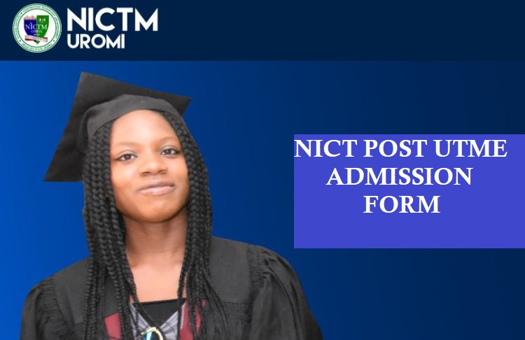 NICT Post UTME Admission Form 2024/2025 Session Out - How To Apply