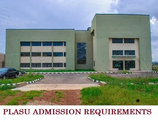 PLASU Admission Requirements For UTME & Direct Entry Candidates