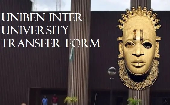 UNIBEN Inter-university Transfer Form: How To Transfer To University Of Benin