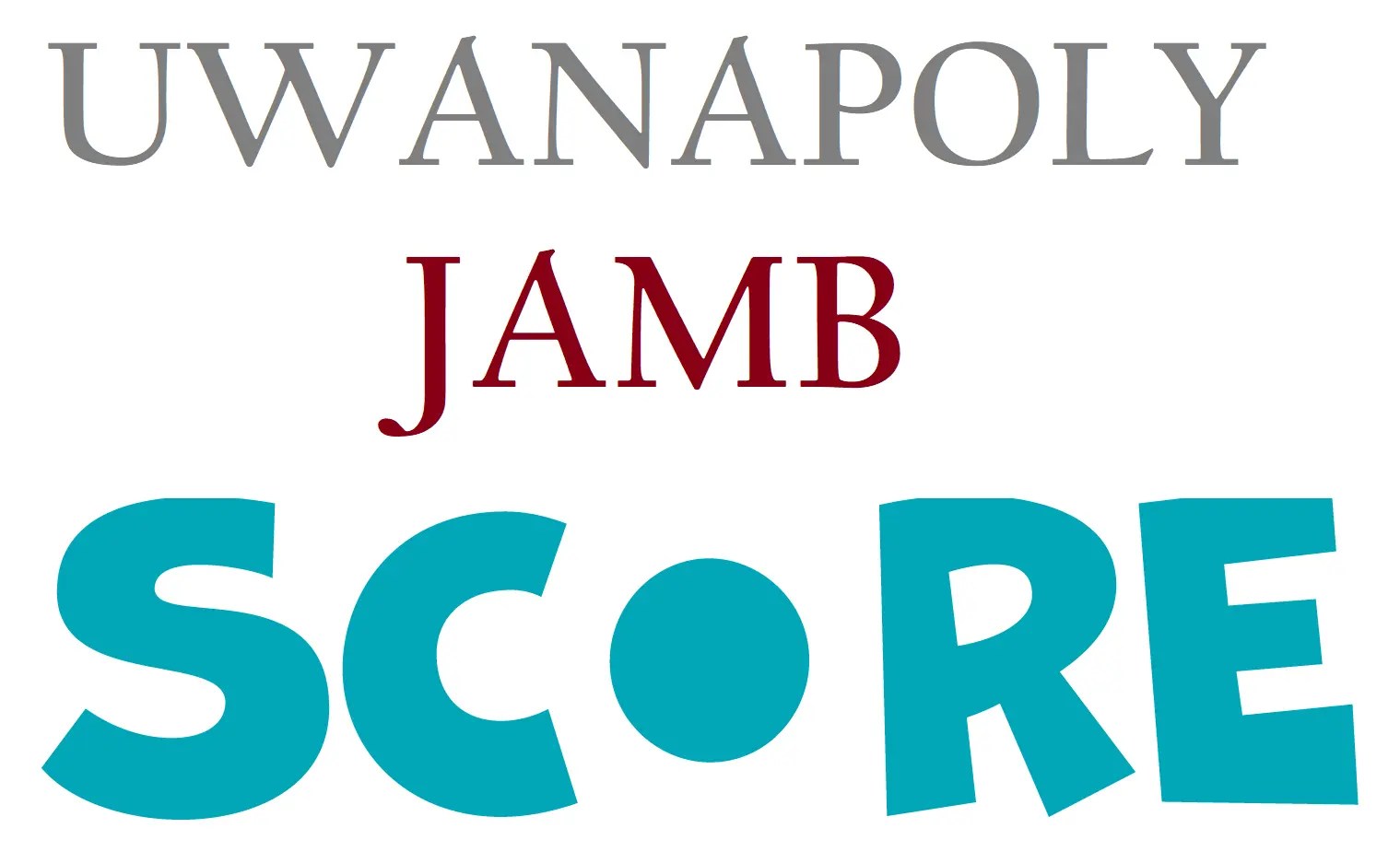 UWANAPOLY JAMB Cut Off Mark 2024/2025 Academic Session