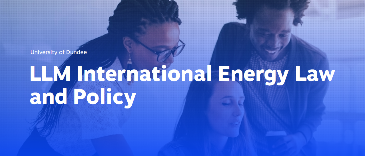 University of Dundee LLM International Energy Law and Policy Scholarship