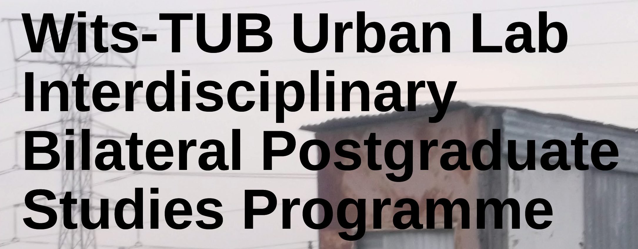 WitsTUB Urban Lab Interdisciplinary Bilateral Postgraduate Studies