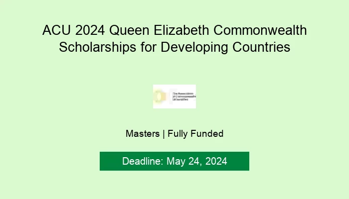 ACU 2024 Queen Elizabeth Commonwealth Scholarships for Developing Coun