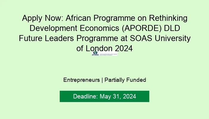 Apply Now: African Programme on Rethinking Development Economics (APORDE) DLD Future Leaders Programme at SOAS University of London 2024