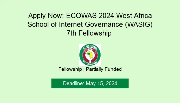 Apply Now: ECOWAS 2024 West Africa School of Internet Governance (WASIG) 7th Fellow