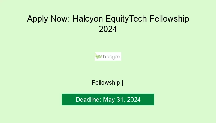 Apply Now: Halcyon EquityTech Fellowship 2024
