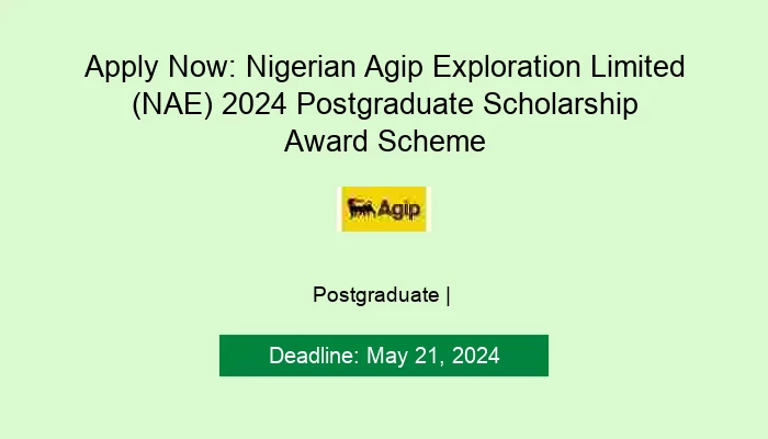Apply Now: Nigerian Agip Exploration Limited (NAE) 2024 Postgraduate Scholarship Award Schem