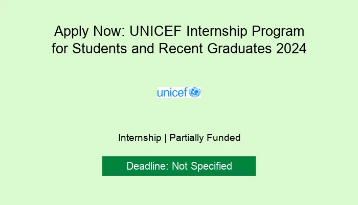 Apply Now: UNICEF Internship Program for Students and Recent Graduates 2024