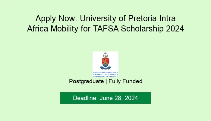 Apply Now: University of Pretoria Intra Africa Mobility for TAFSA Scholarship 2024