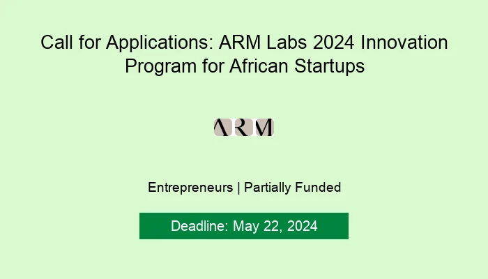 Call for Applications: ARM Labs 2024 Innovation Program for African Startu