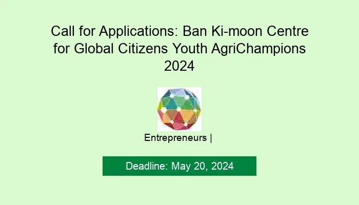 Call for Applications: Ban Ki-moon Centre for Global Citizens Youth AgriChampions 2024