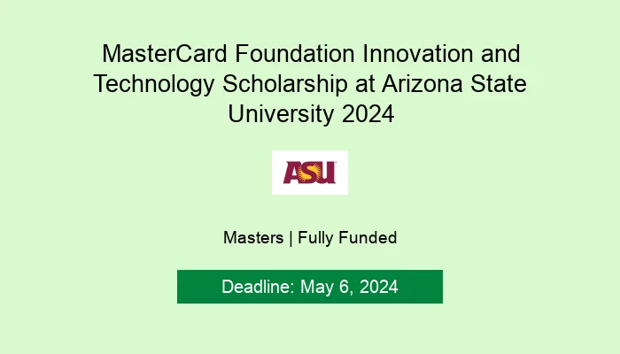 MasterCard Foundation Innovation and Technology Scholarship at Arizona State University 2024