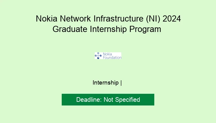 Nokia Network Infrastructure (NI) 2024 Graduate Internship Program