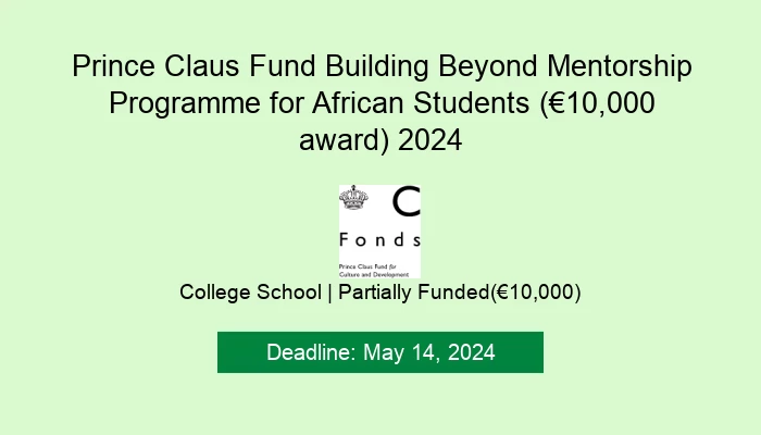 Prince Claus Fund Building Beyond Mentorship Programme for African Students (10,000 award) 2024