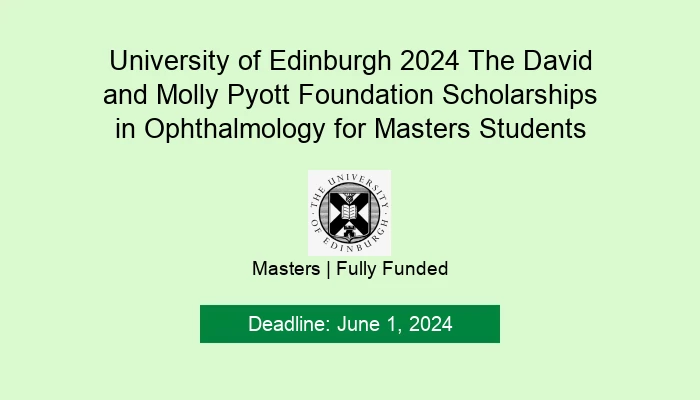University of Edinburgh 2024 The David and Molly Pyott Foundation Scholarships in Ophthalmology for Masters Studen